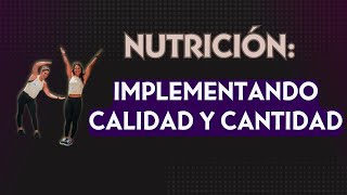 Ep47 NUTRICIÓN Implementando Calidad y Cantidad [upl. by Aitsirk520]