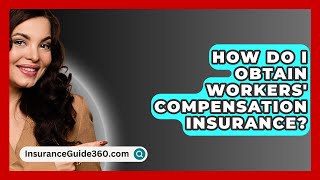 How Do I Obtain Workers Compensation Insurance  InsuranceGuide360com [upl. by Joice]