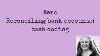 XERO Reconciling bank accounts  Cash Coding [upl. by Blumenfeld410]