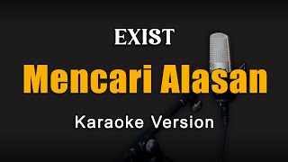 Mencari Alasan  Exist Karaoke Malaysia By Rubina Musik [upl. by Randell]