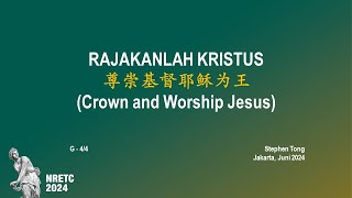 Rajakanlah Kristus《尊崇基督耶稣为王》 Pdt Dr HC Stephen Tong  NRETC 2024 [upl. by Eitsim]