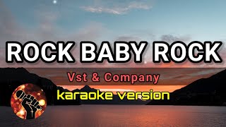 ROCK BABY ROCK  VST amp COMPANY karaoke version [upl. by Aloisia]