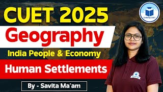 CUET 2025 Geography  INDIA PEOPLE amp ECONOMY  Human Settlements  NTA CUET 2025 Geography Civilstap [upl. by Osborn]