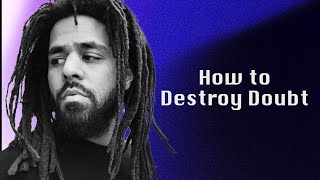 J Cole  Advice on How To Destroy Doubt [upl. by Nnav802]