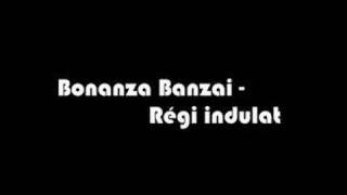 Bonanza Banzai  Régi indulat [upl. by Craner]