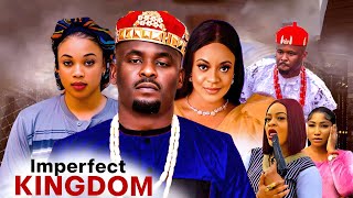 IMPERFECT KINGDOM FULL MOVIE ZUBBY MICHAEL MOVIE 2024 vsSTEPHANIE EZE MOVIE 2024 AFRICAN FULL MOVIES [upl. by Rosamond]