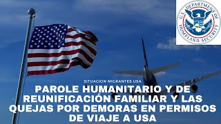 Parole Humanitario y de Reunificación Familiar y las quejas por demoras en permisos de viaje a Usa [upl. by Enellij]