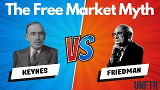 The Free Market Myth An Intro to Keynes versus Friedman [upl. by Matthia820]