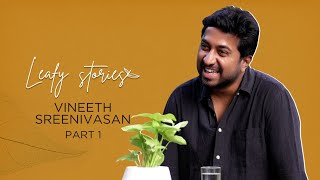 Vineeth Sreenivasan  Part 1  Leafy Stories with Vinu Janardanan  Ep05 [upl. by Fabozzi]