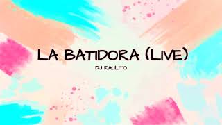 LA BATIDORA LIVE REMIX ✘ DON OMAR ✘ DJ RAULITO [upl. by Dalury]