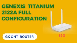 Genexis Titanium 2122A Dual Band Ont Router configuration  GX Titanium 2122A  GX Router [upl. by Jennings]