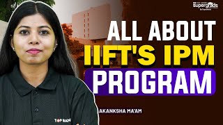 All About IIFTs IPM Program  IIFT Selection process Fee amp Placement  IIFT IPM program [upl. by Down]