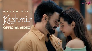 Kashmir  Prabh Gill official video Latest Punjabi Song 2024  New Punjabi Song 2024 [upl. by Ytsur50]