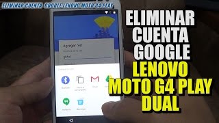 ELIMINAR CUENTA GOOGLE LENOVO MOTO G4 DUAL XT1601 XT1621  Remove Google Account Frp [upl. by Tichon613]