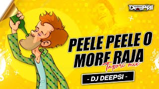 Peele Peele O More Raja  Tapori Mix 2021  DJ Deepsi  Pile Pile Remix [upl. by Odelet]