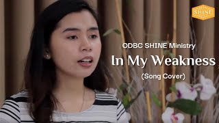 In My Weakness Cover  ODBC Youth SHINE Ministry [upl. by Latimer]