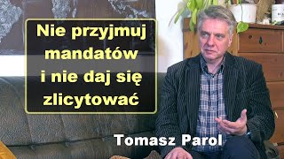 Nie przyjmuj mandatów i nie daj się zlicytować  Tomasz Parol [upl. by Anitroc550]