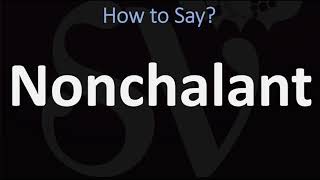 How to Pronounce Nonchalant 2 WAYS British Vs American English Pronunciation  Meaning [upl. by Atikaj472]