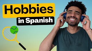 21 Examples How To Speak About HOBBIES in Spanish [upl. by Ninos]