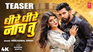 DHIRE DHIRE NAACH TU  Neelkamal Singh Latest Teaser 2024 Ft Mahima Gupta TSeries [upl. by Frymire972]