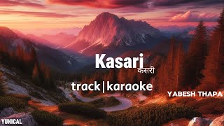 Kasari  Yabesh Thapa karaoke version  Kasari track  yunical [upl. by Lertnom]