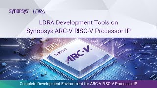 LDRA Development Tools on Synopsys ARCV RISCV Processor IP  Synopsys [upl. by Orelia]