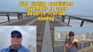 Navarre Beach Pier Fishing Conditions November 10 2024 Navarre Beach Florida Fishing Report [upl. by Garlen945]