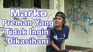 Marko Preman Yang Tidak Ingin Dikasihani [upl. by Valene]