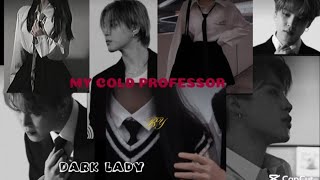 MY COLD PROFESSOR  Ep 3  Darklady78 [upl. by Amabel]