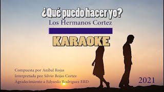 ¿Qué puedo hacer yo  Hermanos Cortez  Karaoke [upl. by Derayne]