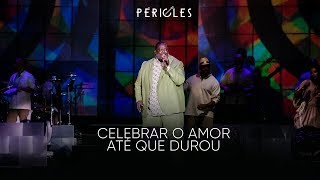 Péricles  Celebrar o Amor  Até Que Durou DVD Mensageiro do Amor VIDEO OFICIAL [upl. by Enneles]