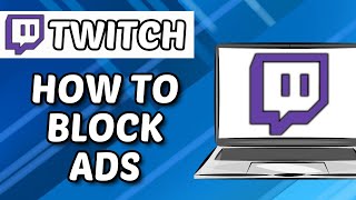 How To Block Ads On Twitch Easy [upl. by Blake270]