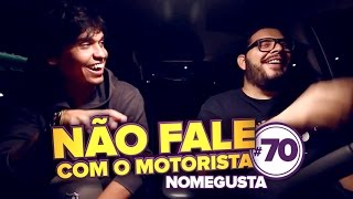 Não Fale Com O Motorista 70  NomeGusta [upl. by Aicilaana441]