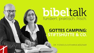 «Gottes Camping Stiftshütte amp Co»  BibelTalk Nr 25 mit Thomas amp Katharina Bänziger [upl. by Eerok]