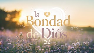 La bondad de Dios  Serv Doctrina [upl. by Yentnuoc269]