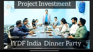 IYDF Dinner Party amp Project Investment for Volunteer 👍 [upl. by Onitnatsnoc]