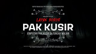 PAK KUSIR  JEMPUTAN PAK KUSIR DI TENGAH MALAM  CeritaHoror Ep1985 LapakHoror [upl. by Ylrae444]