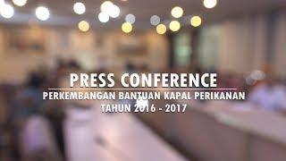 PRESSCON KKP TUNTASKAN PENYALURAN BANTUAN KAPAL TAHUN 2016  2017 [upl. by Olivie]