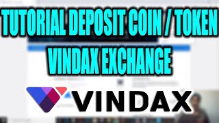 Tutorial Deposit Coin  Token Vindax Exchange [upl. by Lubin]