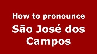 How to pronounce São José dos Campos BrazilianPortuguese  PronounceNamescom [upl. by Anilas]