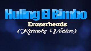 HULING EL BIMBO  Eraserheads KARAOKE VERSION [upl. by Aremat]