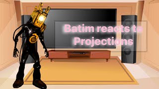 Batim react to projectionssuggested video [upl. by Hassi]