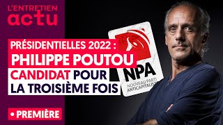 PRÉSIDENTIELLES 2022  PHILIPPE POUTOU CANDIDAT POUR LA TROISIÈME FOIS [upl. by Natica737]