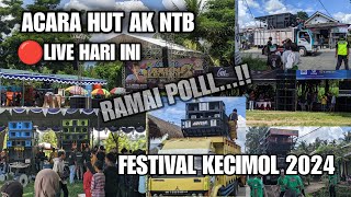 🔴LIVE ACARA HUT AK NTB FESTIVAL KECIMOL 2024 HARI INI [upl. by Middleton]