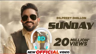 Sunday 🎧8D Songs🎧 Dilpreet Dhillon Ft Gurlez Akhtar  Desi Crew  Kaptaan  Punjabi Songs [upl. by Fihsak582]