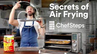 The Secret to Crispy AirFried Food with an Air Fryer Amazing Results Out of Thin Air  ChefSteps [upl. by Lemuela]