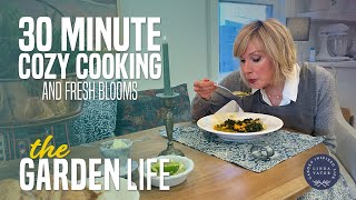 30 Minute Cozy Cooking and Fresh Blooms [upl. by Annalla]