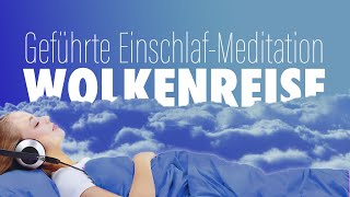 Wolkenreise  Entspannt einschlafen  Geführte Meditation [upl. by Nadine]