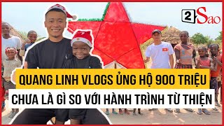 Quang Linh Vlogs quottrái tim có nắngquot ủng hộ 900 triệu chưa là gì so với hành trình từ thiện  2Sao [upl. by Annohsat696]