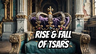 The Rise and Fall of the Russian Tsars A Journey Through History [upl. by Alexandros303]